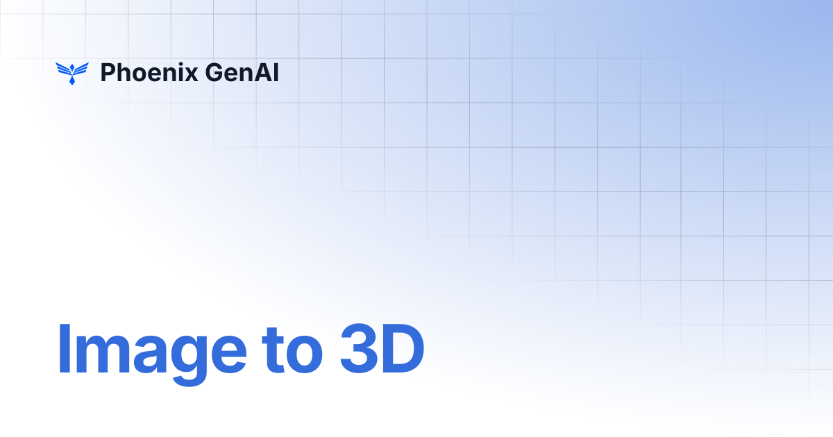 Image to 3D | Phoenix GenAI